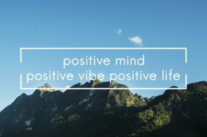 motivation:positive mind positive vibe positive life
